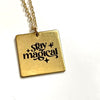 Custom Boho Stay Magical Engraved Brass Pendant Necklace