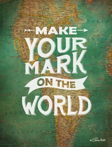  Make Your Mark on the World Print
