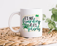  It's Not Hoarding If It's Plants Coffee Mug
