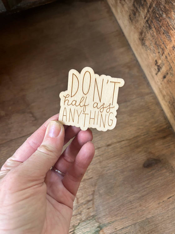 Don't Half Ass It Wooden Magnet