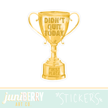  "Didn’t quit today" Trophy Sticker