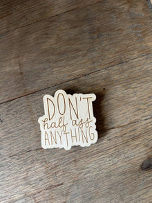  Don't Half Ass It Wooden Magnet