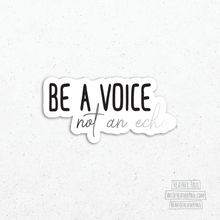  Be A Voice Not An Echo Sticker