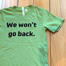  We Won't Go Back T-Shirt