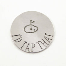  "I'd Tap that"  MAGNETIC golf ball marker