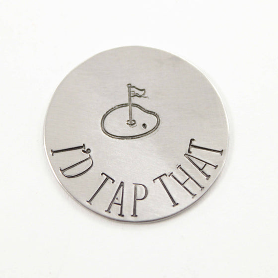 "I'd Tap that"  MAGNETIC golf ball marker