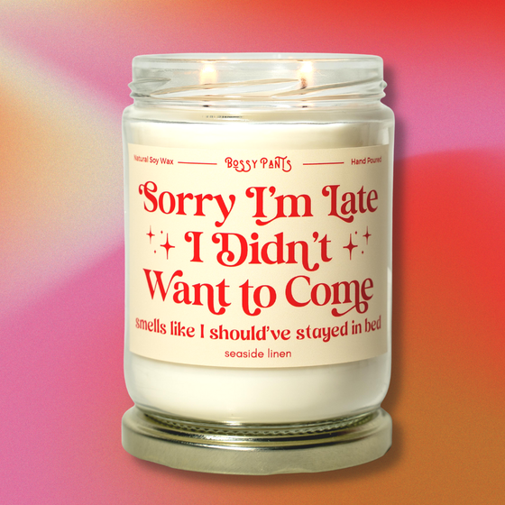 Sorry I'm Late, I Didn't Want to Come Candle